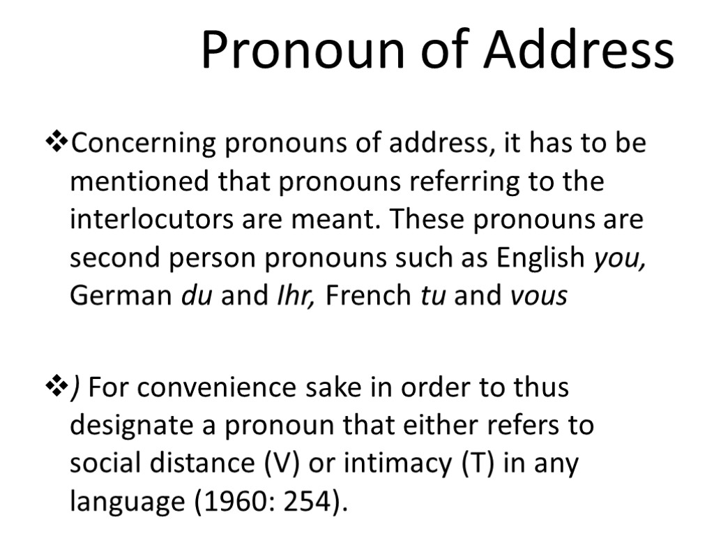Pronoun of Address Concerning pronouns of address, it has to be mentioned that pronouns